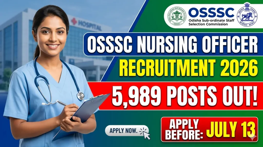 OSSSC Nursing Officer Recruitment 2026 is out for 5,989 posts. Apply online before July 13. Check eligibility, in-hand salary, and steps to apply now. 